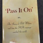 'Pass it On' - The Story of Bill Wilson and how the AA message reached the world